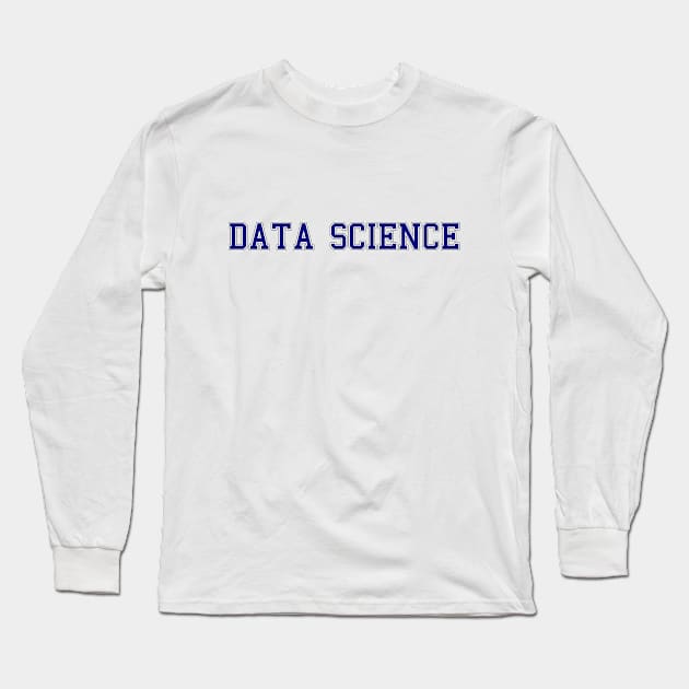 Data Science College Style - Blue Long Sleeve T-Shirt by CWdesign